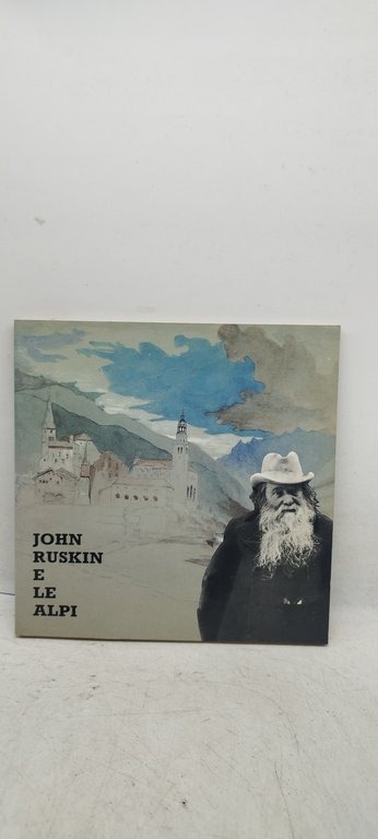 john ruskin e le alpi catalogo