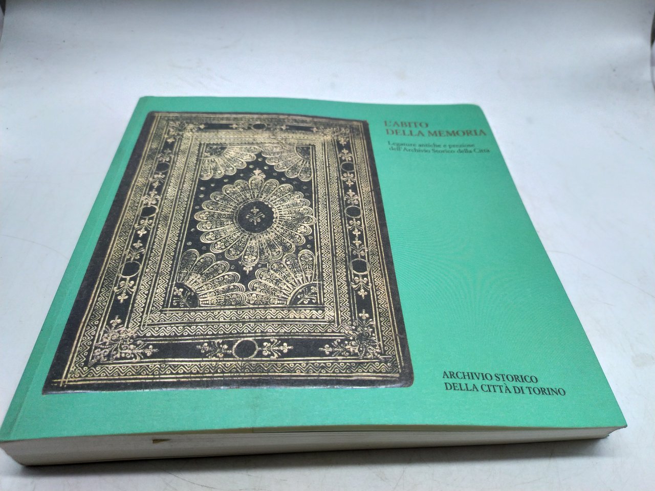 L'abito della memoria. Legature antiche e preziose dell'archivio storico della …