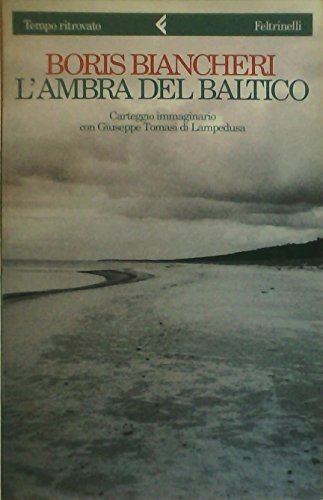 L'ambra del Baltico. Carteggio immaginario con Giuseppe Tomasi di Lampedusa