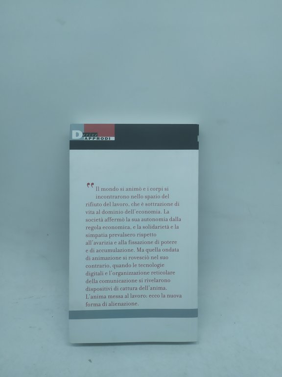 l'anima al lavoro alienazione estraneita' autonomia franco berardi bifo