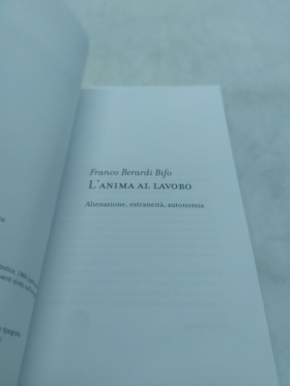 l'anima al lavoro alienazione estraneita' autonomia franco berardi bifo