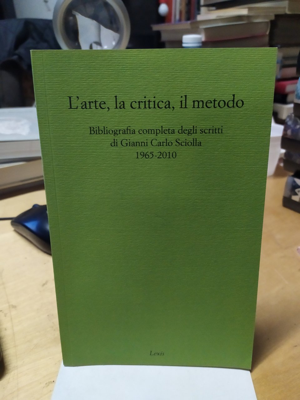 l'arte ,la critica ,il metodo bibliografia completa degli scritti di …