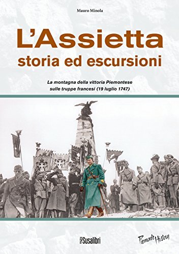 L'Assietta. Storia ed escursioni. Montagna della vittoria Piemontese sulle truppe …