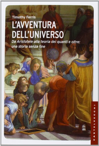 L'avventura dell'universo. Da Aristotele alla teoria dei quanti e oltre: …