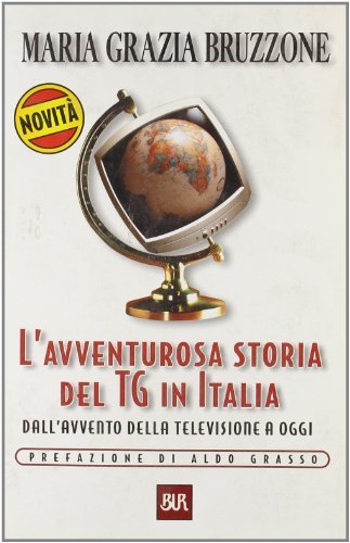 L'avventurosa storia del TG in Italia. Dall'avvento della televisione a …