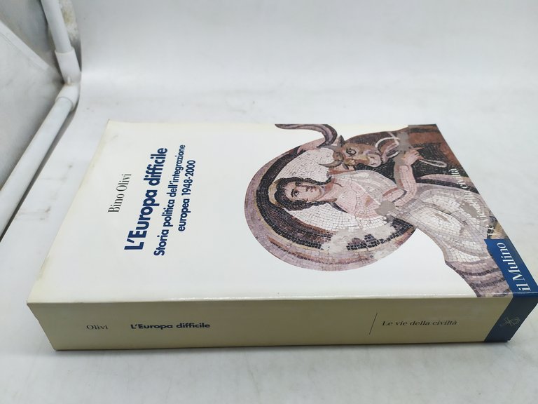 l'europa difficile storia politica dell'integrazione europea 1948-2000 il mulino