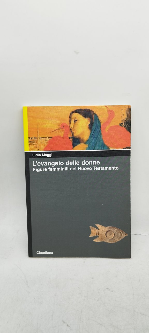 l'evangelo delle donne figure femminili nel nuovo testamenteo claudiana