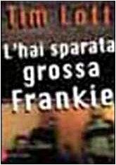 L'hai sparata grossa Frankie