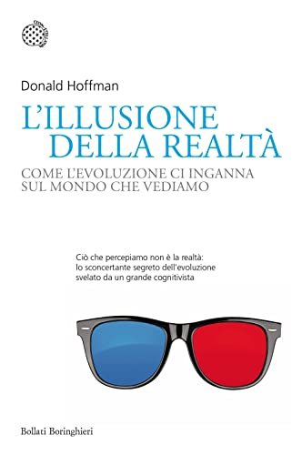L'illusione della realtà. Come l'evoluzione ci inganna sul mondo che …