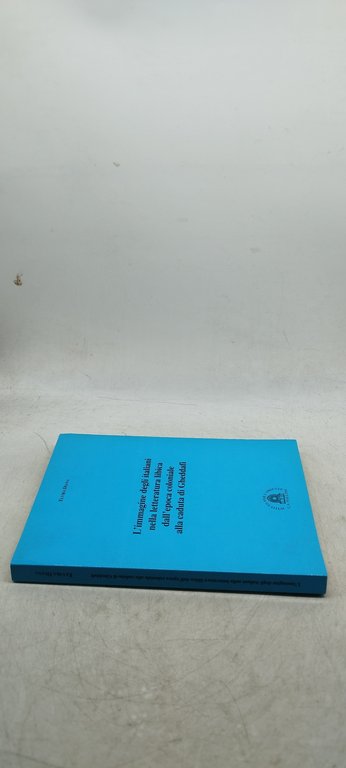 l'immagine degli italiani nella letteratura libica dall'epoca coloniale alla caduta …