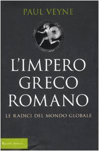 L' impero greco romano. Le radici del mondo globale Veyne, …