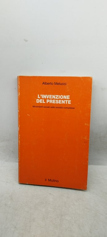 l'invenzione del presente movimenti sociali nella società complessa il mulino