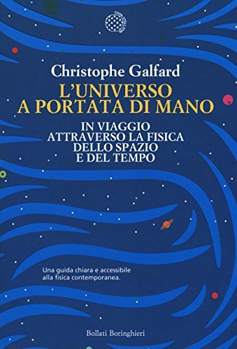 L'universo a portata di mano. In viaggio attraverso la fisica …