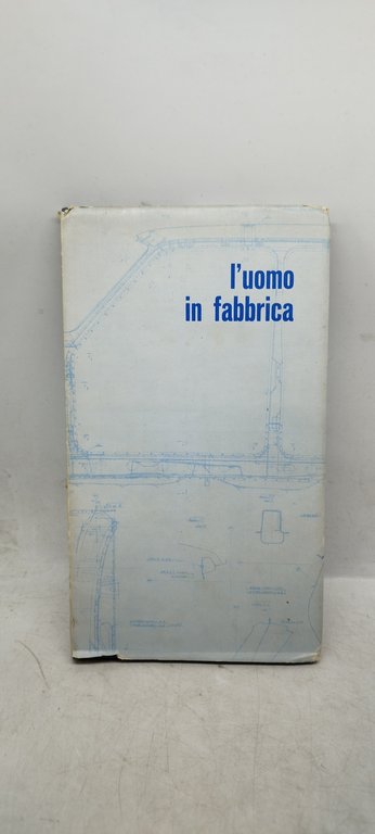 l'uomo in fabbirca "fotografie scattate nella fiat "