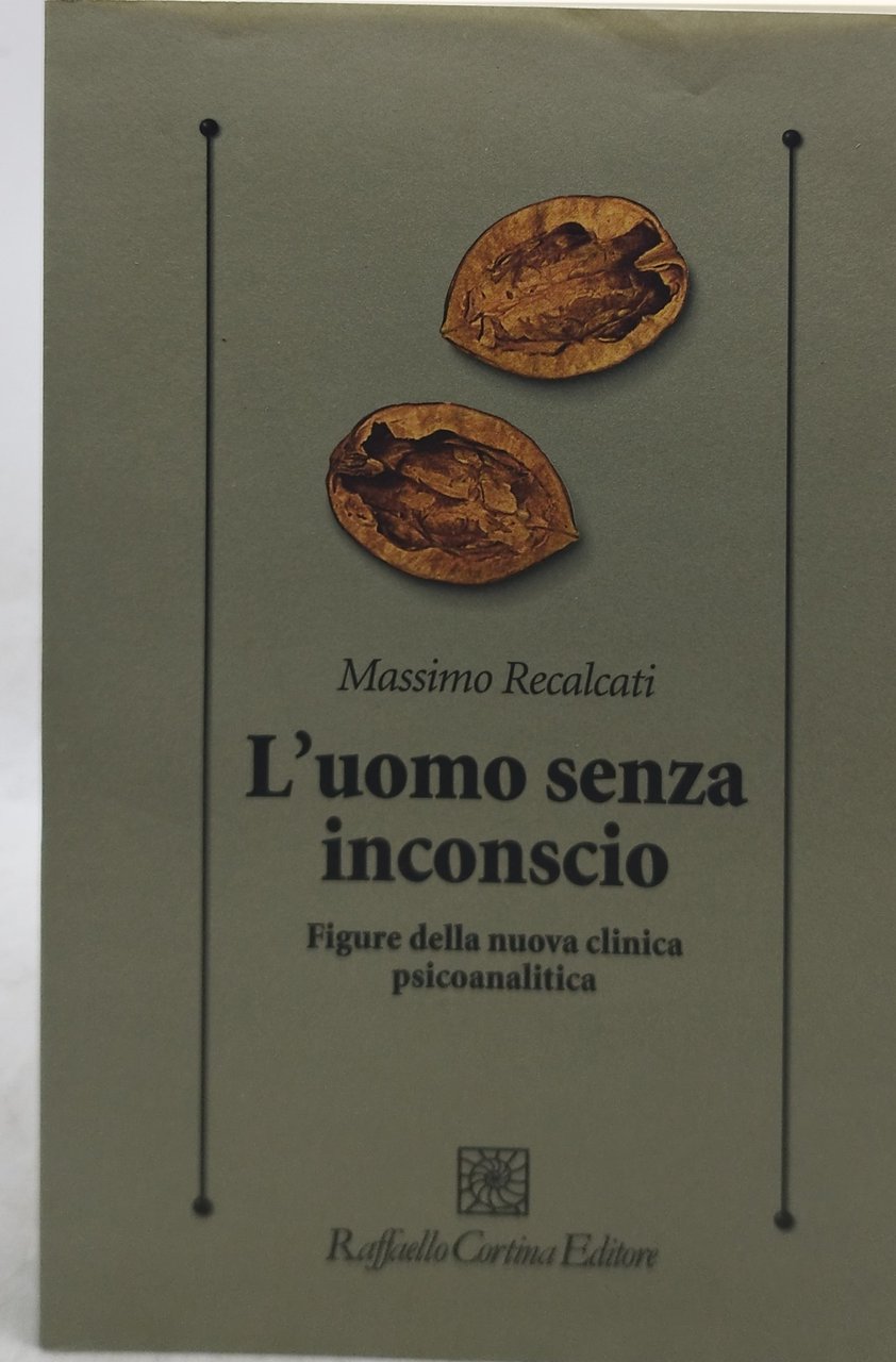 l'uomo senza inconscio figure della nuova clinica psicoanalitica