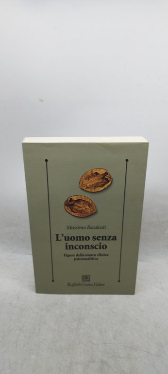 l'uomo senza inconscio figure della nuova clinica psicoanalitica