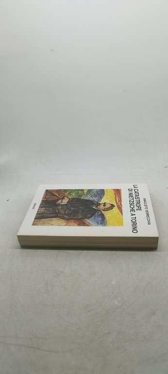 la catastrofe di nietzsche a torino anacleto verrecchia einaudi