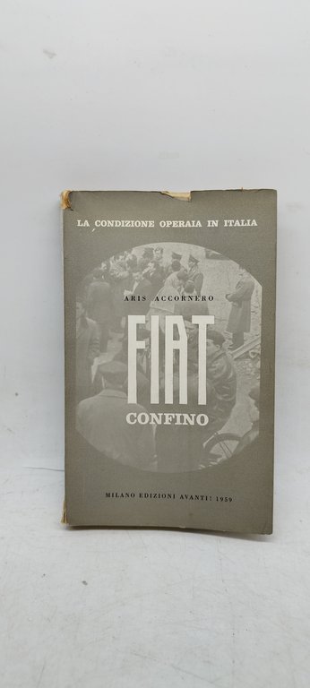 la condizione operaia in italia aris accornero fiat confino 