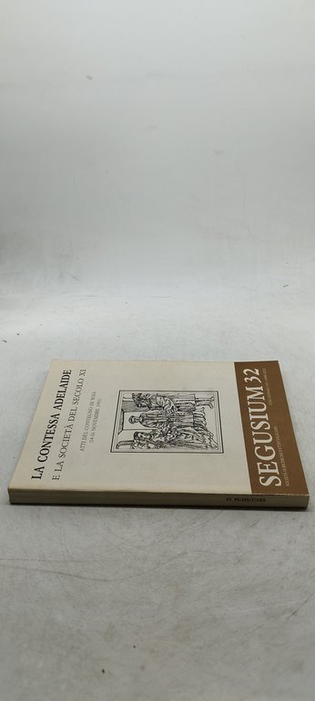 la contessa adelaide e la società del secolo XI atti …