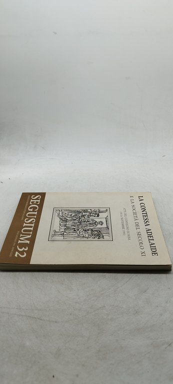 la contessa adelaide e la società del secolo XI atti …