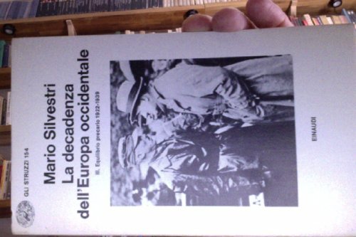 La decadenza dell'Europa occidentale. Equilibrio precario (1922 - 1939) (Vol. …