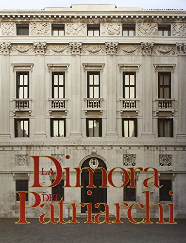 La dimora dei patriarchi. Il palazzo patriarcale di Venezia dopo …