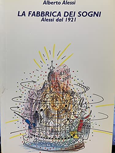 La fabbrica dei sogni. Alessi dal 1921