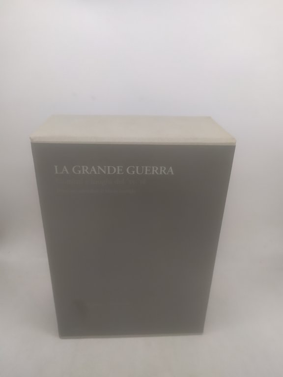 la grande guerra uomini e luoghi del 15-18 utet 2 …