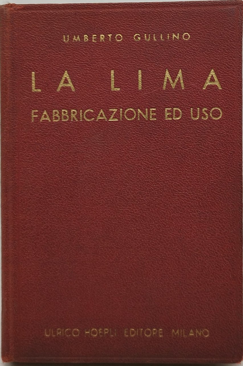 la lima fabbricazione ed uso hoepli