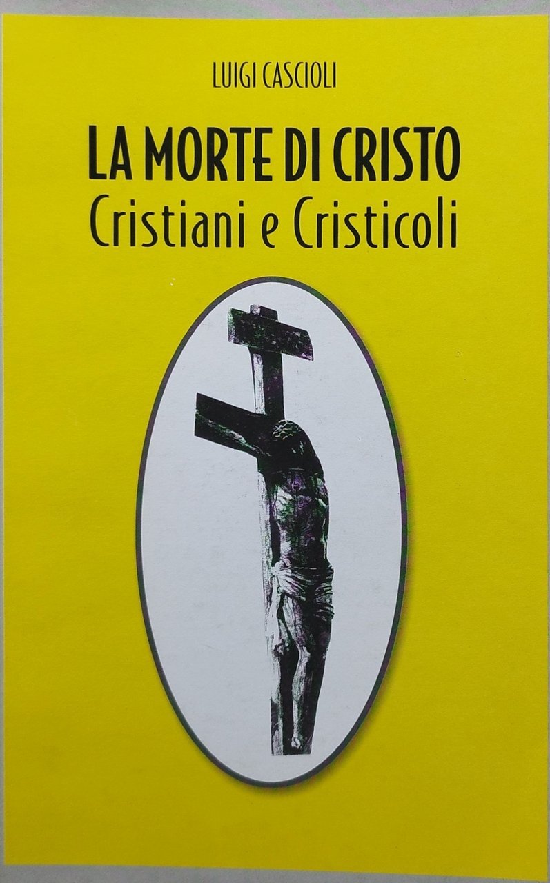 la morte di cristo cristiani e cristicoli