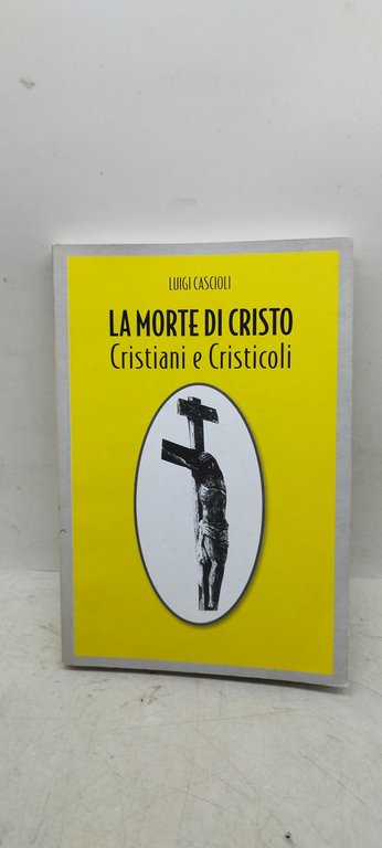 la morte di cristo cristiani e cristicoli