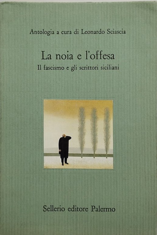 la noia e l'offesa il fascismo e gli scrittori sicialiani sellerio