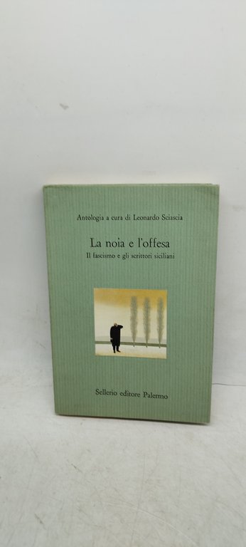 la noia e l'offesa il fascismo e gli scrittori sicialiani …