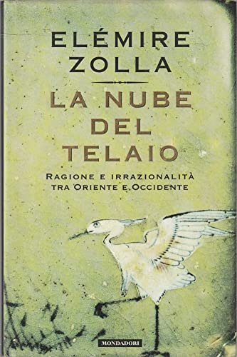 La nube del telaio. Ragione e irrazionalità tra Oriente e …