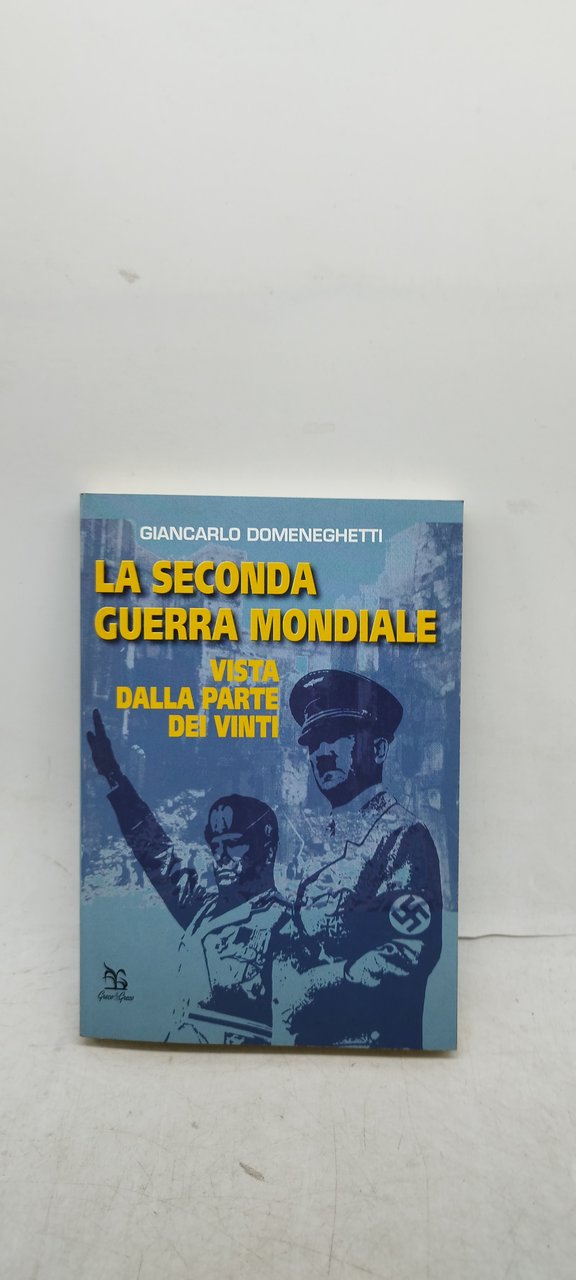 la seconda guerra mondiale vista dalla parte dei vinti giancarlo …