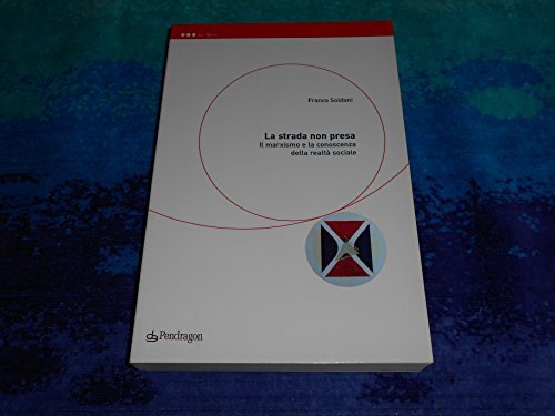 La strada non presa. Il marxismo e la conoscenza della …