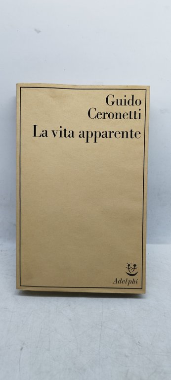 la vita apparente gudio ceronetti adelphi