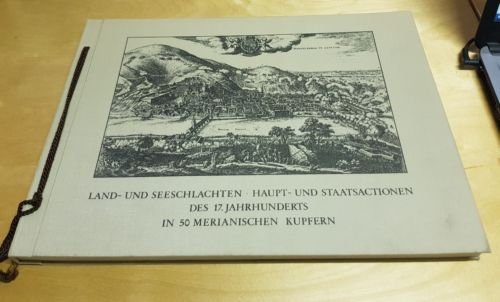 LAND UND SEESCHLACHTEN HAUPT UND STAATSACTIONEN IN 50 MERIANISCHEN KUPFERN