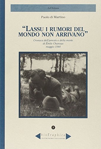 Lassù i rumori del mondo non arrivano. Cronaca dell'arresto e …