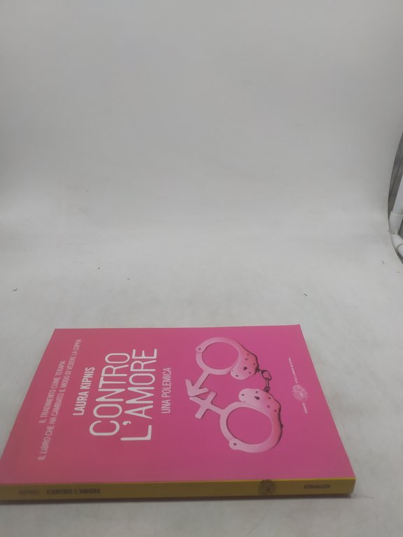 laura kipnis contro l'amore una polemica einaudi stile libero