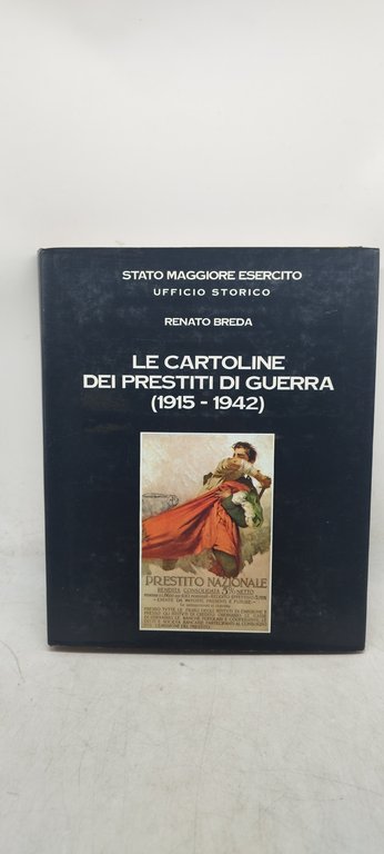 le cartoline dei prestiti di guerra 1915 1942 renato breda