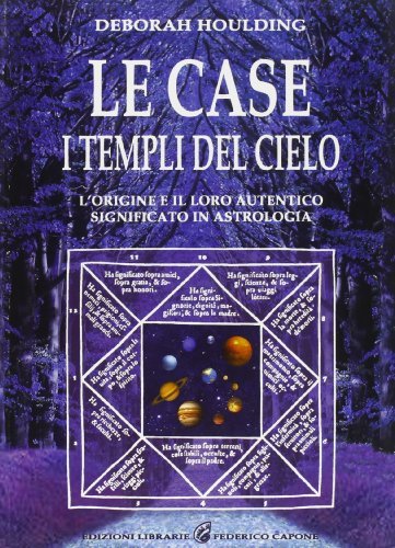 Le case. I templi del cielo. L'origine e il loro significato in astrologia