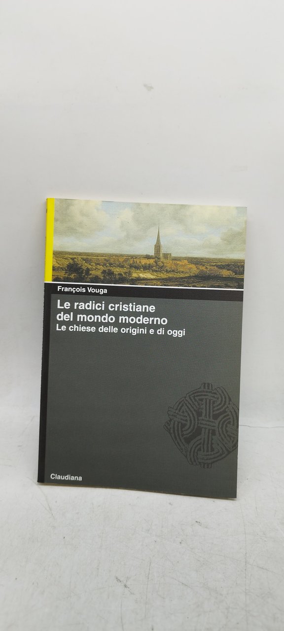 le radici cristiane del mondo moderno le chiese delle origini …