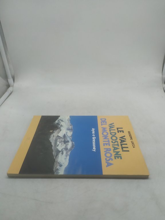 le valli valdostane del monte rosa giuseppe lucca