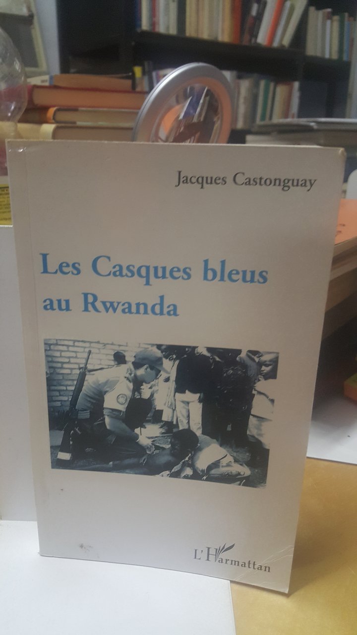 les casques bleus au rwanda jacques castonguay