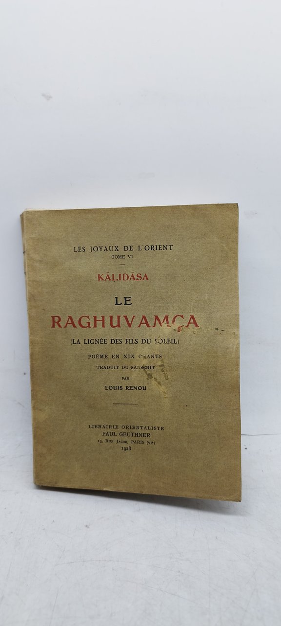 les joyaux de l'orient tome VI kalidasa le raghuvamca la …