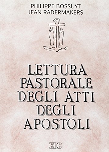 Lettura pastorale degli Atti degli Apostoli. Testimoni della Parola di …