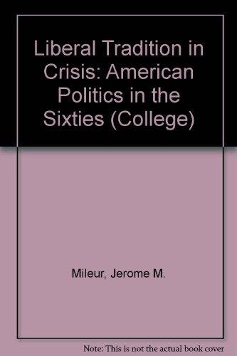 Liberal Tradition in Crisis: American Politics in the Sixties