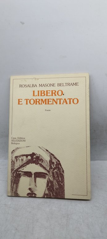 libero e tormentato rosalba masone beltrame