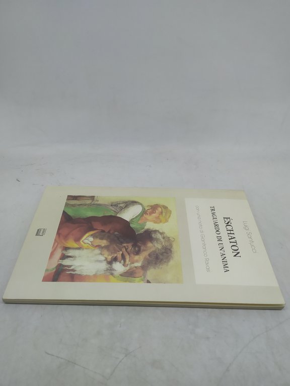 luigi santucci eschaton traguardo di un'anima con una nota di …